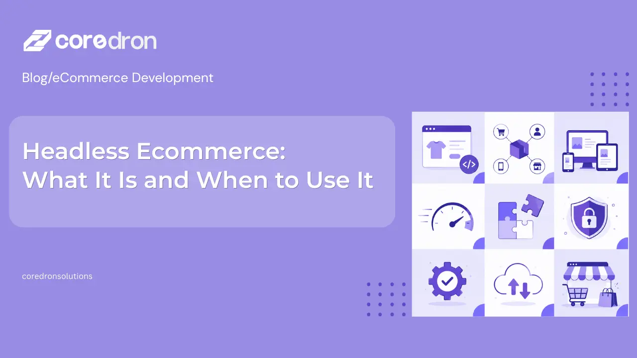 Headless Ecommerce: What It Is and When to Use It in 2026